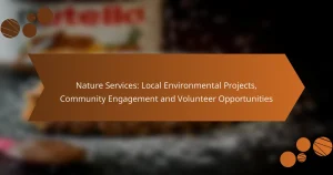 Nature Services: Local Environmental Projects, Community Engagement and Volunteer Opportunities