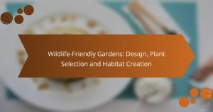 Wildlife-Friendly Gardens: Design, Plant Selection and Habitat Creation