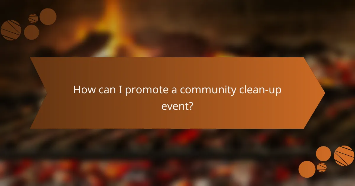 How can I promote a community clean-up event?