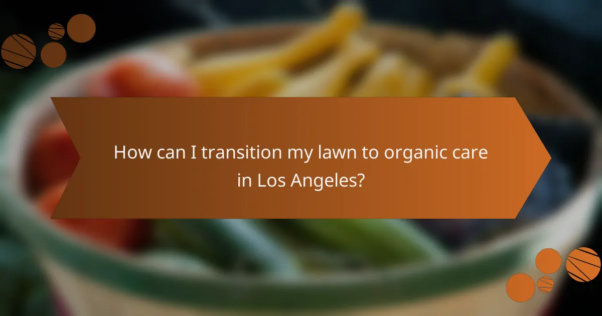 How can I transition my lawn to organic care in Los Angeles?