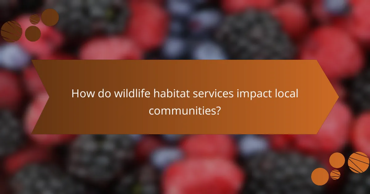 How do wildlife habitat services impact local communities?