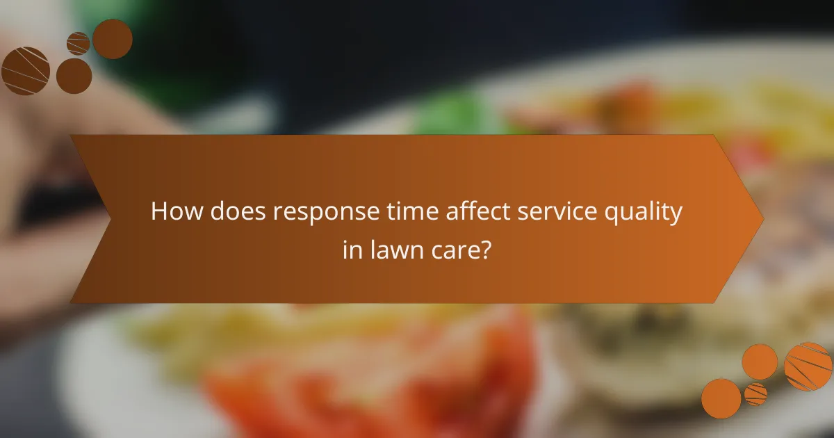 How does response time affect service quality in lawn care?