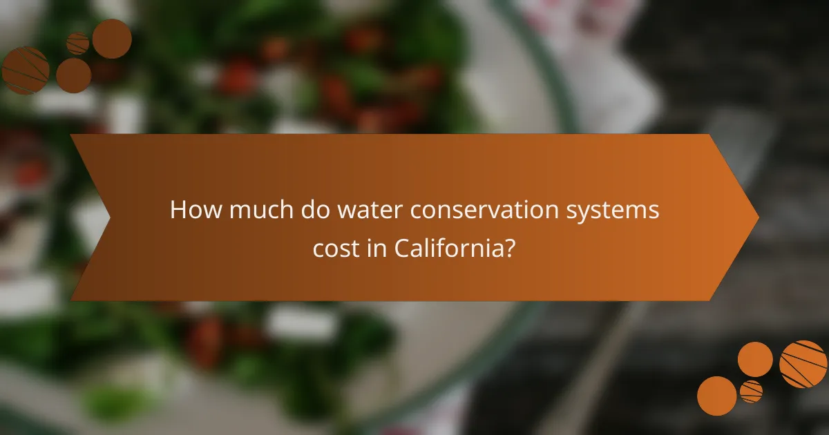 How much do water conservation systems cost in California?