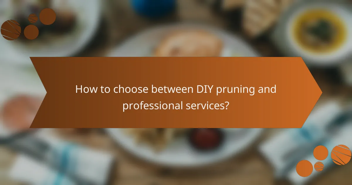 How to choose between DIY pruning and professional services?