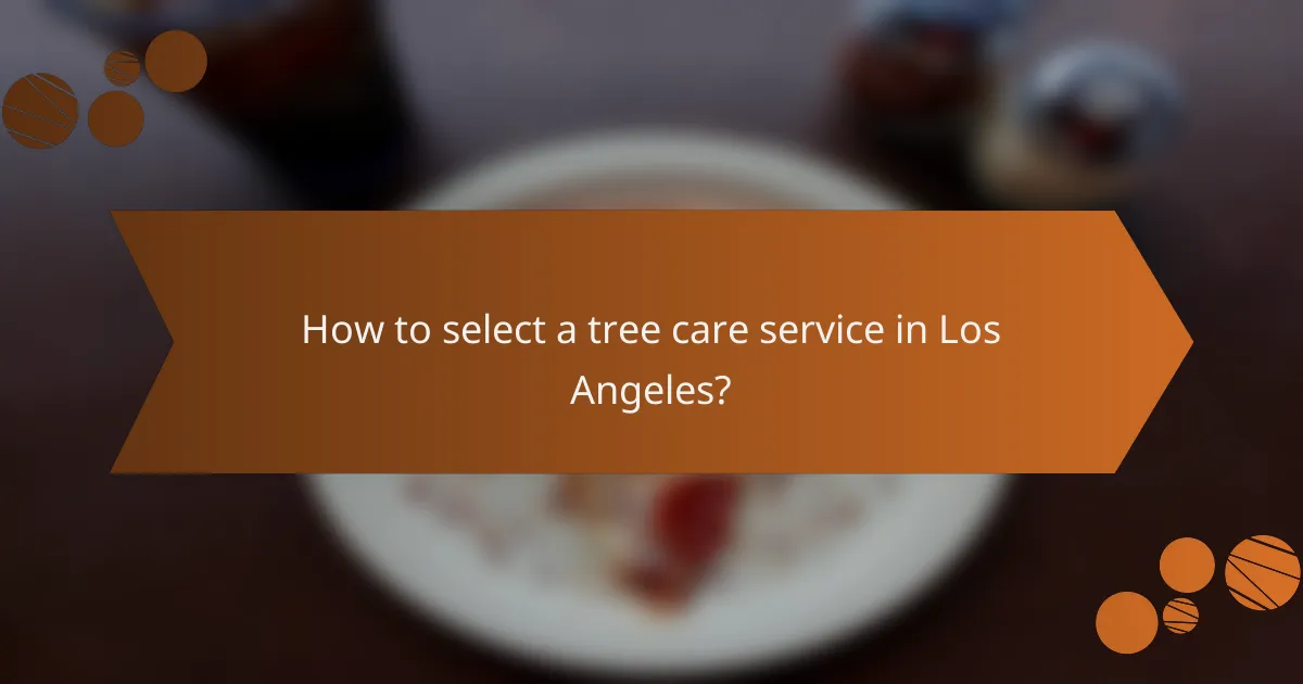 How to select a tree care service in Los Angeles?
