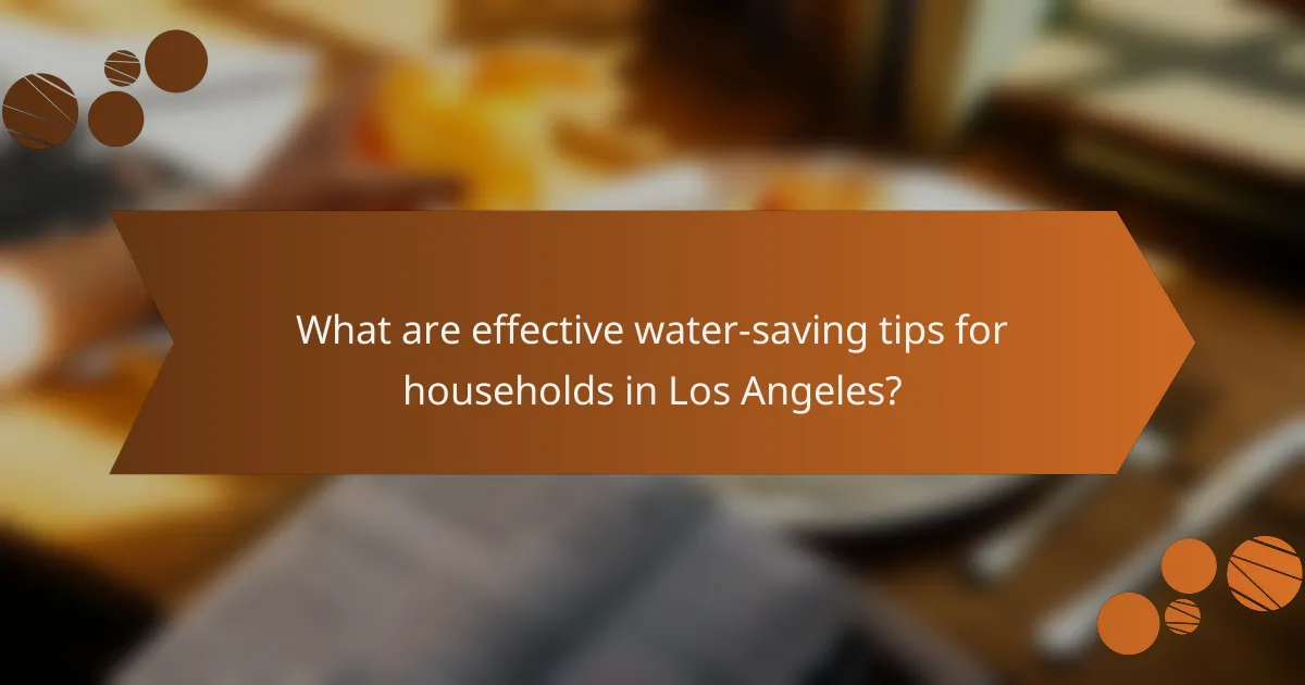 What are effective water-saving tips for households in Los Angeles?