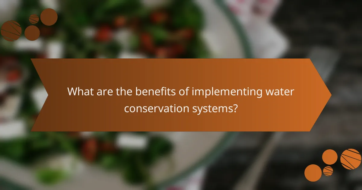 What are the benefits of implementing water conservation systems?