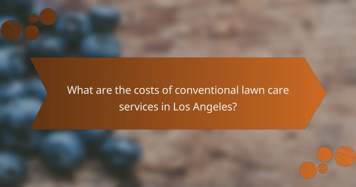 What are the costs of conventional lawn care services in Los Angeles?