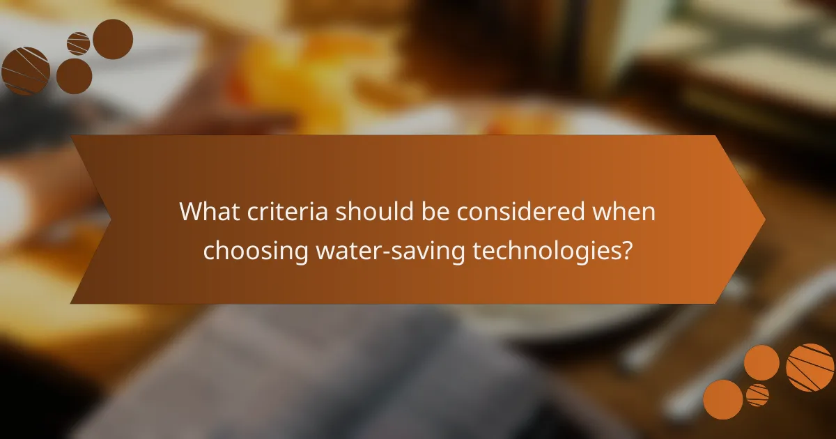 What criteria should be considered when choosing water-saving technologies?