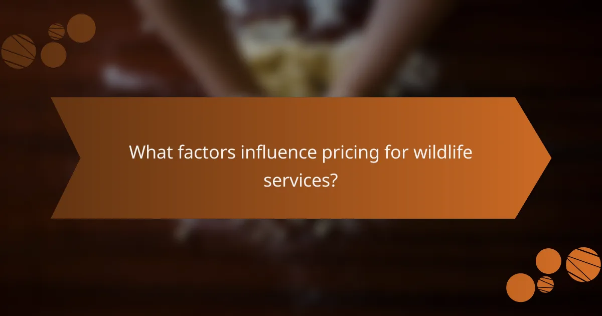 What factors influence pricing for wildlife services?