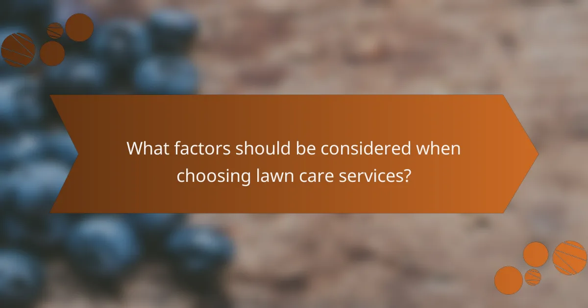 What factors should be considered when choosing lawn care services?