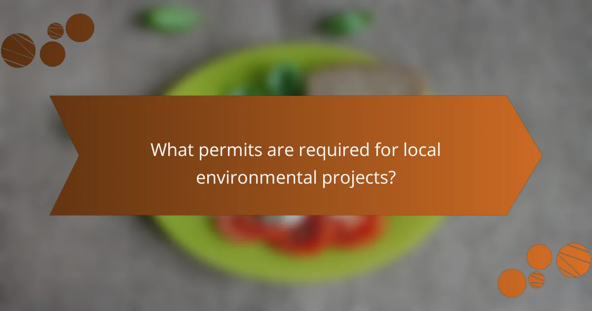 What permits are required for local environmental projects?