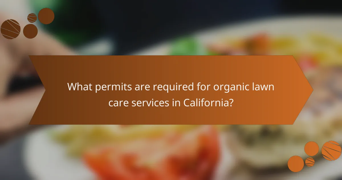 What permits are required for organic lawn care services in California?