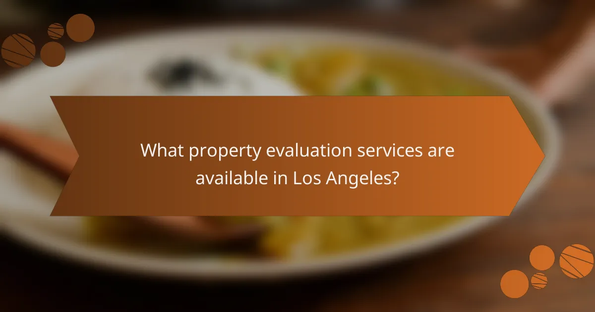 What property evaluation services are available in Los Angeles?