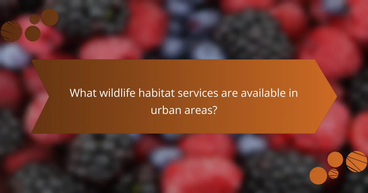 What wildlife habitat services are available in urban areas?