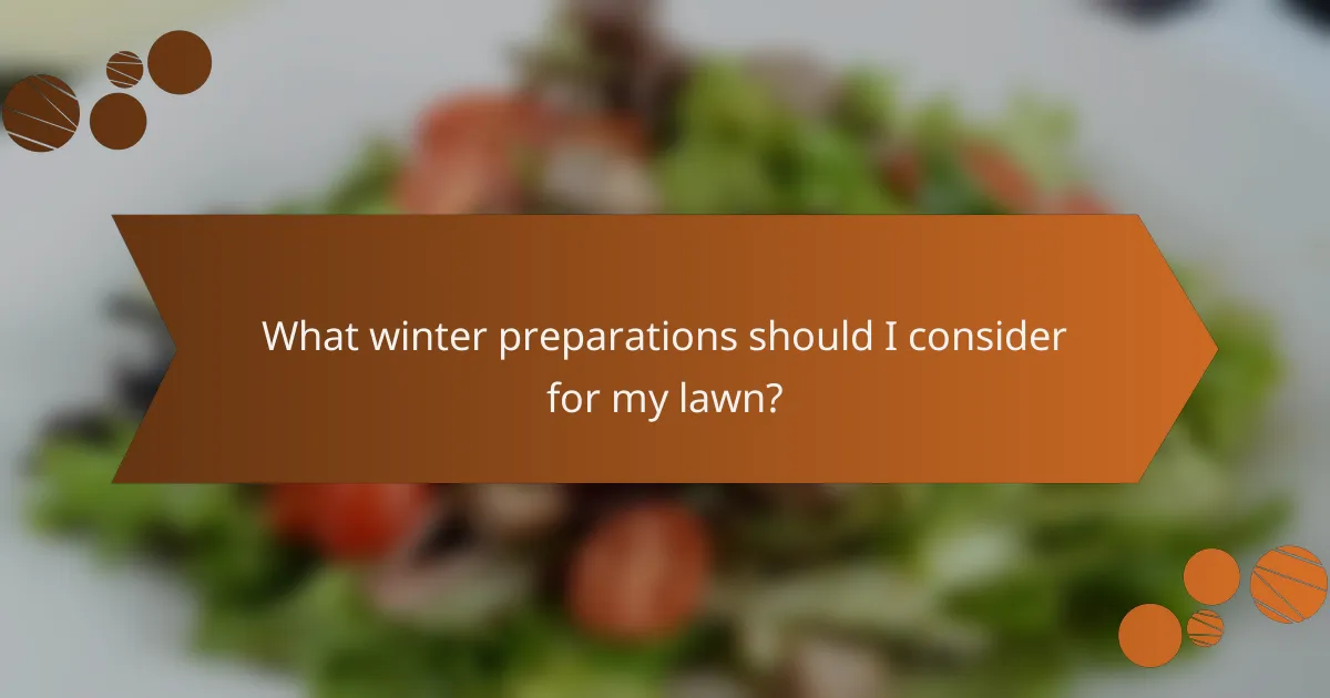 What winter preparations should I consider for my lawn?